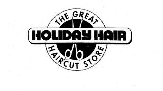 HOLIDAY HAIR THE GREAT HAIRCUT STORE trademark