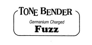 TONE BENDER GERMANIUM CHARGED FUZZ trademark