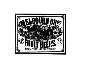 MELBOURN BROS FRUIT BEERS. STAMFORD, LINCOLNSHIRE. trademark