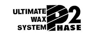 ULTIMATE WAX SYSTEM PHASE 2 trademark