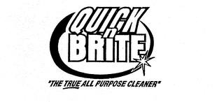 QUICK N BRITE "THE TRUE ALL PURPOSE CLEANER" trademark