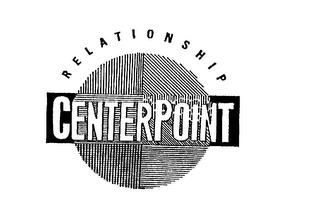 RELATIONSHIP CENTERPOINT trademark