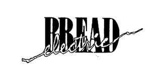 ELECTRIC BREAD trademark