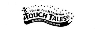 PLEASE TOUCH MUSEUM TOUCH TALES CHILDREN'S THEATER TROUPE trademark