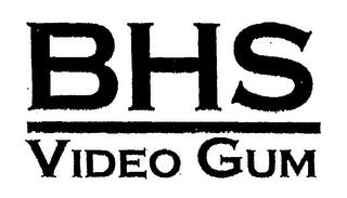 BHS VIDEO GUM trademark