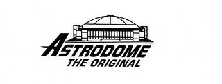 ASTRODOME THE ORIGINAL trademark