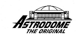 ASTRODOME THE ORIGINAL trademark