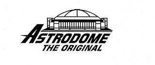 ASTRODOME THE ORIGINAL trademark