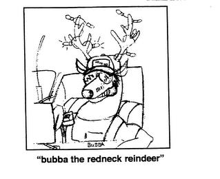 BUBBA THE REDNECK REINDEER trademark