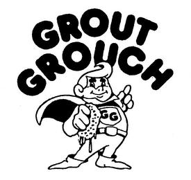 GROUT GROUCH trademark