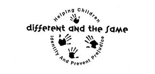 DIFFERENT AND THE SAME HELPING CHILDRENIDENTIFY AND PREVENT PREJUDICE trademark