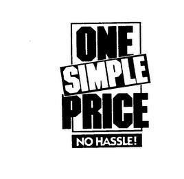 ONE SIMPLE PRICE NO HASSLE! trademark