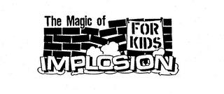 THE MAGIC OF IMPLOSION FOR KIDS trademark