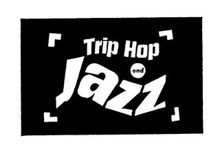 TRIP HOP AND JAZZ trademark