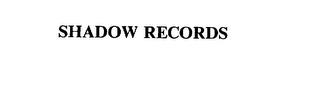 SHADOW RECORDS trademark