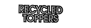 RECYCLED TOPPERS trademark