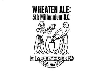 WHEATEN ALE: 5TH MILLENNIUM B.C. PYRAMID ALES trademark