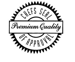 PREMIUM QUALITY CHEFS SEAL OF APPROVAL trademark