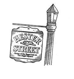 HESTER STREET HOME OF THE BAGEL SUB & THE BAGEL SQUARE trademark