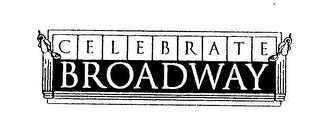 CELEBRATE BROADWAY trademark