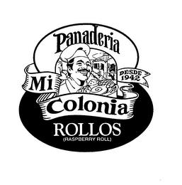 PANADERIA MI COLONIA DESDE 1942 ROLLOS RASPBERRY ROLL trademark