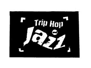 TRIP HOP AND JAZZ trademark