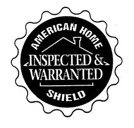 AMERICAN HOME SHIELD INSPECTED & WARRANTED trademark