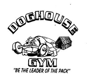 DOGHOUSE GYM "BE THE LEADER OF THE PACK" trademark