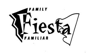 FAMILY FIESTA FAMILIAR trademark