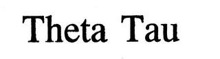 THETA TAU trademark