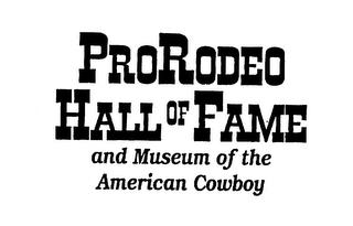 PRORODEO HALL OF FAME AND MUSEUM OF THE AMERICAN COWBOY trademark