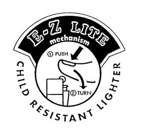 E-Z LITE MECHANISM CHILD RESISTANT LIGHTER 1 PUSH 2 TURN trademark