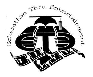 ETE EDUCATION THRU ENTERTAINMENT trademark