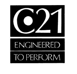 C 21 ENGINEERED TO PERFORM trademark