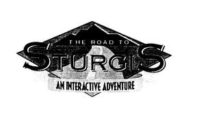 THE ROAD TO STURGIS AN INTERACTIVE ADVENTURE trademark