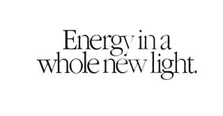 ENERGY IN A WHOLE NEW LIGHT. trademark