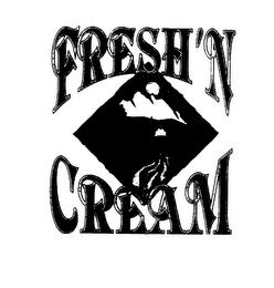 FRESH'N CREAM trademark