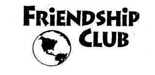 FRIENDSHIP CLUB trademark