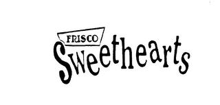 FRISCO SWEETHEARTS trademark