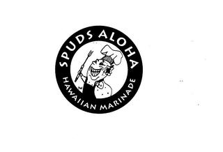 SPUDS ALOHA HAWAIIAN MARINADE trademark