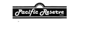 PACIFIC RESERVE trademark