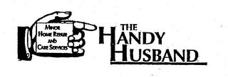 THE HANDY HUSBAND MINOR HOME REPAIR AND CARE SERVICES trademark