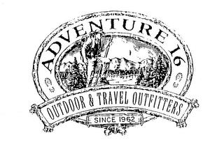 ADVENTURE 16 OUTDOOR & TRAVEL OUTFITTERS SINCE 1962 trademark