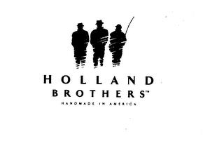 HOLLAND BROTHERS HANDMADE IN AMERICA trademark