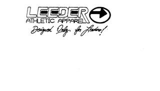 LEEDER ATHLETIC APPAREL DESIGNED ONLY FOR LEADERS! trademark