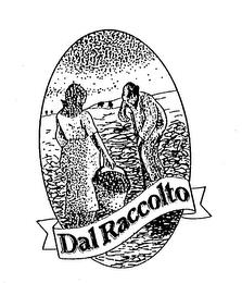 DAL RACCOLTO trademark