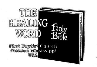 THE HEALING WORD HOLY BIBLE FIRST BAPTIST CHURCH JACKSON MISSISSIPPI USA trademark