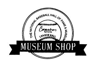 THE NATIONAL BASEBALL HALL OF FAME & MUSEUM COOPERSTOWN OFFICIAL LEAGUE BALL MUSEUM SHOP trademark