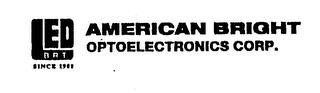 LED BRT SINCE 1981 AMERICAN BRIGHT OPTOELECTRONICS CORP. trademark