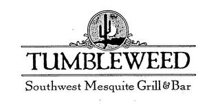 TUMBLEWEED SOUTHWEST MESQUITE GRILL & BAR trademark